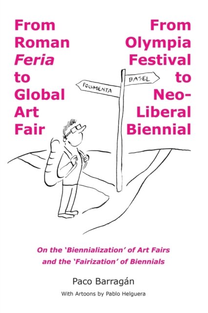 Cover for Paco Barragan · From Roman Feria to Global Art Fair / From Olympia Festival to Neo-Liberal Biennial (Taschenbuch) (2022)