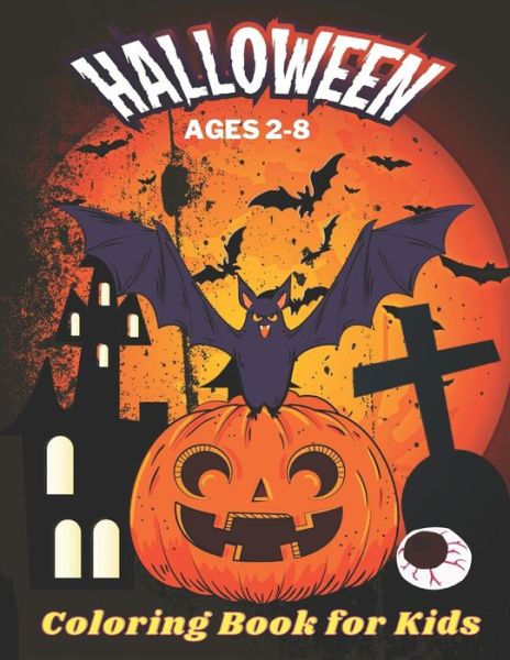 Cover for Currey Insta · Halloween Coloring Book for Kids Ages 2-8: 37+ spooky coloring pages filled with pumpkin, haunted house and more for hours of fun and relaxation - Ultimate Halloween gift for Kids Ages 2-8 (Pocketbok) (2021)