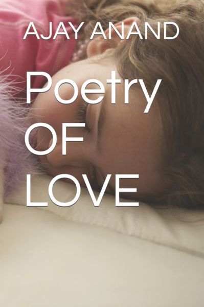 Cover for Ajay Anand · Poetry OF LOVE (Paperback Book) (2021)