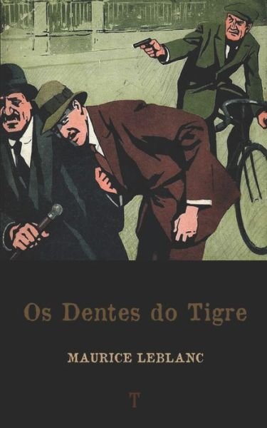 Cover for Maurice LeBlanc · Os Dentes do Tigre: Serie Arsene Lupin - livro 7 (Paperback Book) (2021)