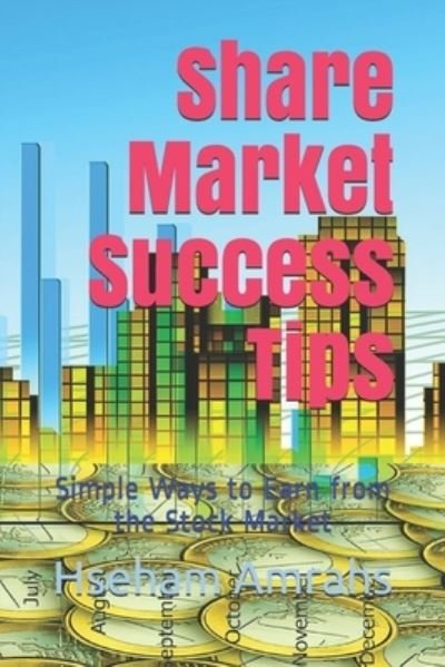Cover for Hseham Amrahs · Share Market Success Tips: Simple Ways to Earn from the Stock Market (Paperback Book) (2021)