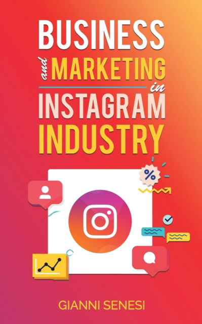 Cover for Gianni Senesi · Business and Marketing in Instagram Industry (Paperback Book) (2021)