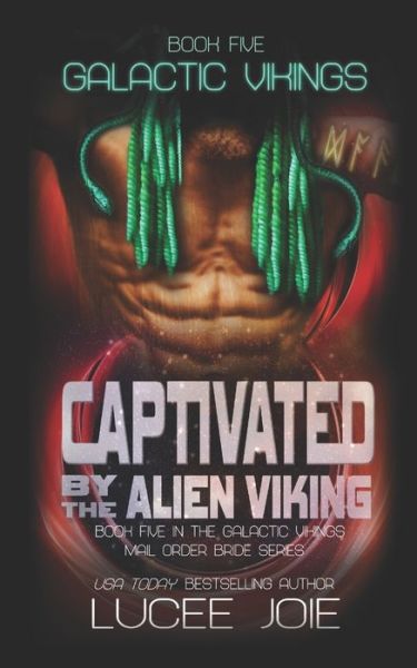 Cover for Lucee Joie · Captivated by the Alien Viking: Book Five in the Galactic Vikings Mail Order Bride Series - Galactic Vikings (Paperback Book) (2021)