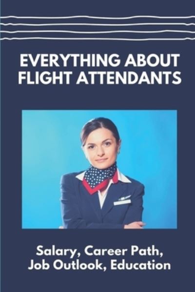 Cover for Berry Litten · Everything About Flight Attendants (Paperback Book) (2021)