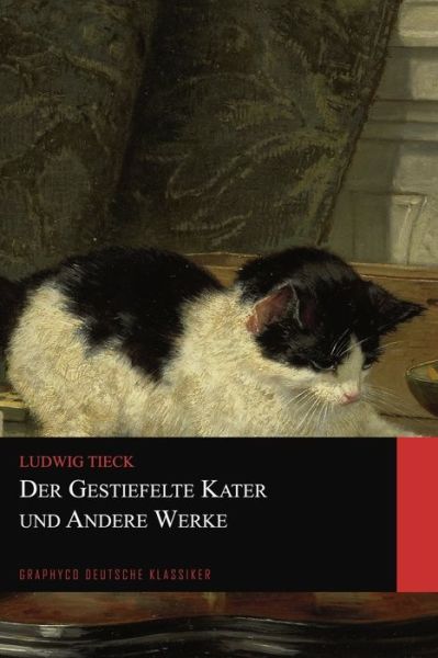 Cover for Ludwig Tieck · Der gestiefelte Kater und Andere Werke (Graphyco Deutsche Klassiker) (Paperback Book) (2020)