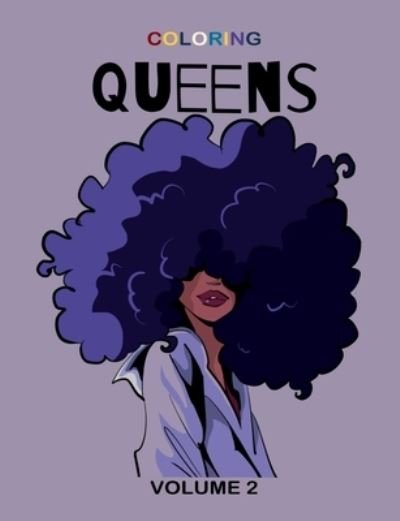 Coloring Queens Volume 2 - Nalani Coleman - Libros - INDEPENDENTLY PUBLISHED - 9798579096630 - 9 de diciembre de 2020
