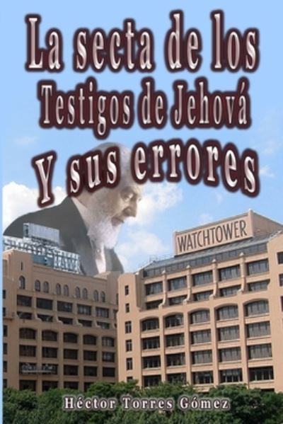 Cover for Hector Torres · La Secta de los Testigos de Jehova y sus errores (Paperback Book) (2021)