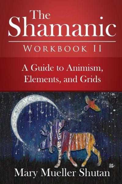 Cover for Mary Mueller Shutan · The Shamanic Workbook II: A Guide to Animism, Elements, and Grids - Shamanic Workbook (Paperback Book) (2020)