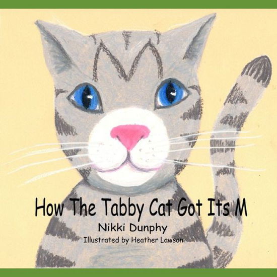 Cover for Nikki Dunphy · How The Tabby Cat Got Its M (Paperback Book) (2020)