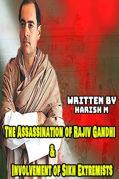 Cover for Harish M · The Assassination of Rajiv Gandhi &amp; Involvement of Sikh Extremists (Paperback Book) (2020)