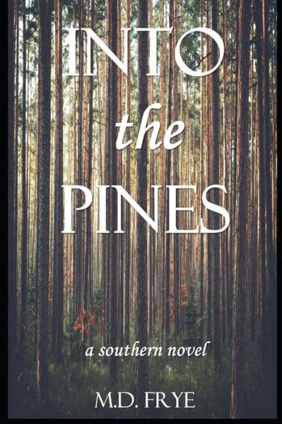 Cover for M D Frye · Into the Pines: A Southern Novel (Paperback Book) (2020)