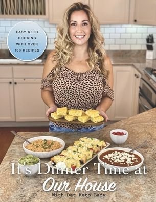 It's Dinner Time at Our House - Dat Keto Lady - Bøger - Independently Published - 9798692447630 - 1. oktober 2020