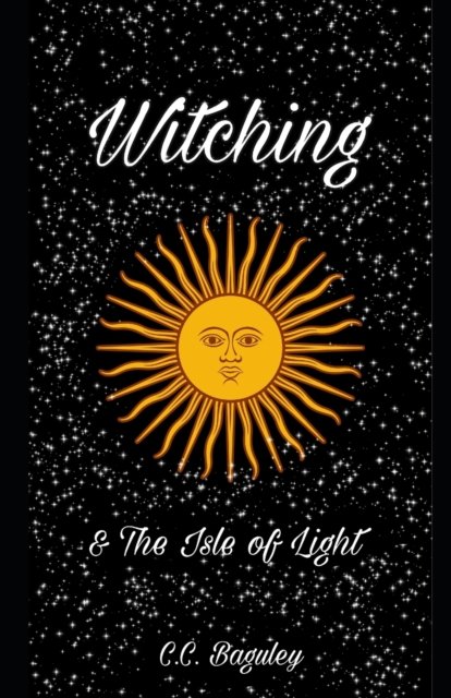 Witching: & The Isle of Light - Witching - Baguley C C Baguley - Libros - Independently published - 9798704742630 - 2 de marzo de 2021
