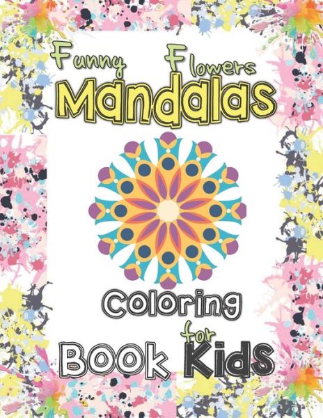 Cover for Mateo Alvaros Teams · Funny flowers mandala coloring book for kids (Paperback Book) (2021)