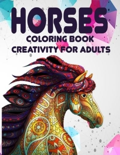Cover for Coloring Book · Horses Coloring Book Creativity for Adults (Paperback Book) (2021)