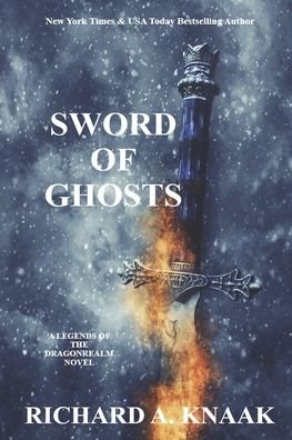 Legends of the Dragonrealm: Sword of Ghosts - Richard a Knaak - Books - Independently Published - 9798748399630 - July 24, 2021
