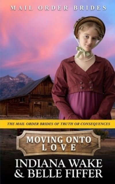 Cover for Belle Fiffer · Moving onto Love - The Mail Order Brides of Truth or Consequences (Paperback Bog) (2021)