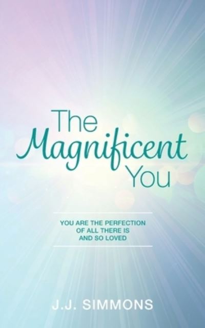 Cover for Simmons J. J. Simmons · The Magnificent You: You are the Perfection of all there is and so Loved (Paperback Book) (2022)