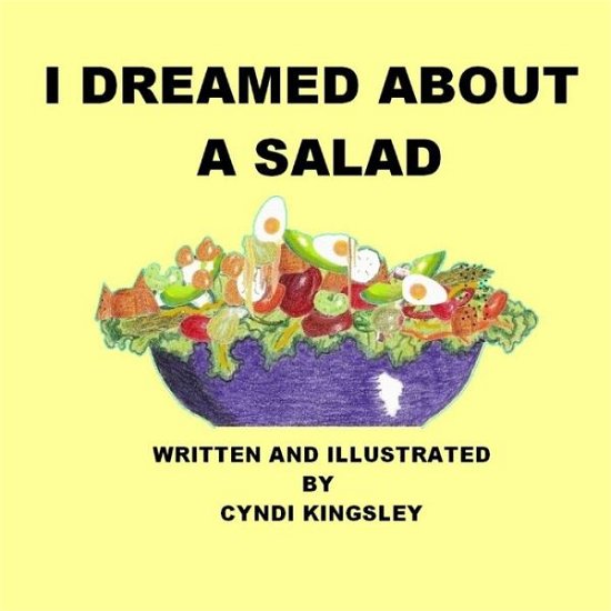 Cover for Cyndi Kingsley · I Dreamed about a Salad - Dream Stories-Children's Picture Books by Cyndi Kingsley (Paperback Book) (2022)