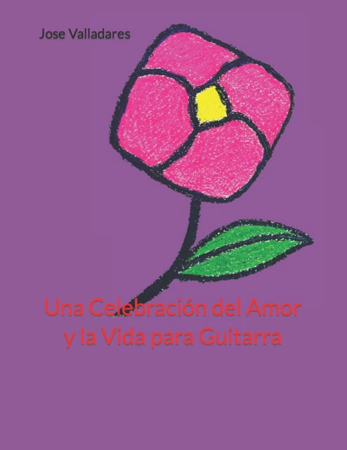 Cover for Jose Valladares · Una Celebracion del Amor y la Vida para Guitarra (Paperback Book) (2022)