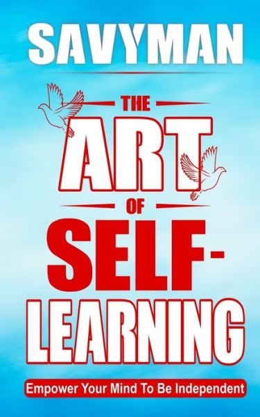 Cover for Savy Man · The Art of Self-Learning: Empower Your Mind To Be Independent (Paperback Bog) (2024)