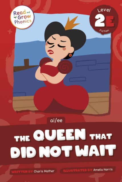 Cover for Charis Mather · The Queen That Did Not Wait: Level 2E (ai / ee) (Inbunden Bok) (2025)