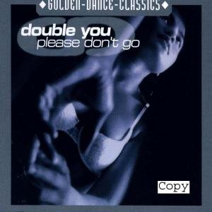 Please Don't Go - Double You - Musiikki - GOLDEN DANCE CLASSICS - 0090204959631 - torstai 6. elokuuta 2009