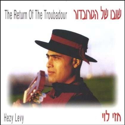 Return of the Troubadour - Hezy Levy - Musik - Hezy Levy - 0634479096631 - 22. März 2005