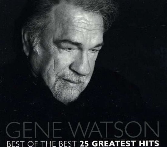 Cover for Gene Watson · Best of the Best 25 Greatest Hits (CD) (2012)