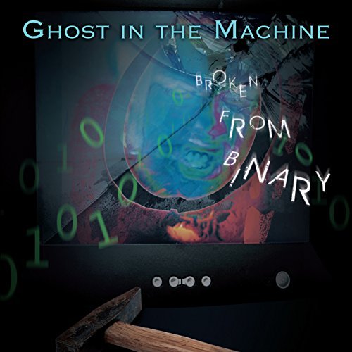 Cover for Ghost In The Machine · Broken From Binary (CD) (2015)