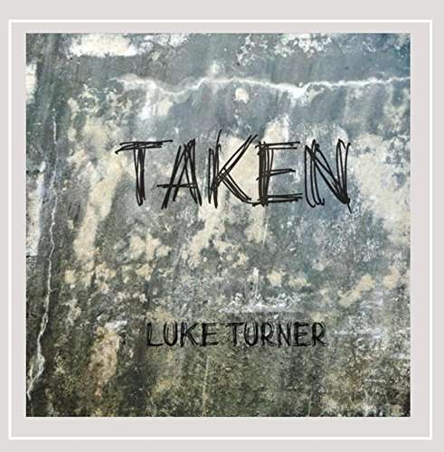 Taken - Luke Turner - Music - Luke Turner - 0888295347631 - October 22, 2015