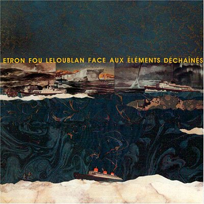 Cover for Etron Fou Leloublan · Face Aux Elements Dechaines (CD) (2009)