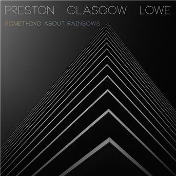 Cover for Preston - Glasgow - Lowe · Something About Rainbows (CD) (2018)