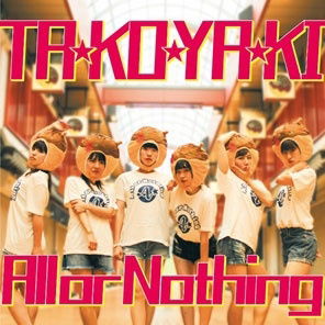 Ta Ko Ya Ki - All or Nothing - Muziek - TURTLE ENTERTAINMENT - 4580344150631 - 9 augustus 2019