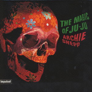 Magic of Ju-ju * - Archie Shepp - Musiikki - UNIVERSAL MUSIC CLASSICAL - 4988005271631 - keskiviikko 11. heinäkuuta 2007