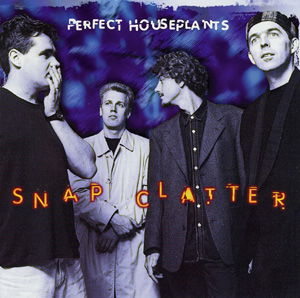 Cover for Perfect Houseplants · Snap Clatter (CD) (1997)