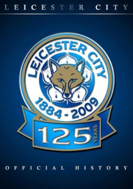 Cover for Leicester City the Official History 18842009 · Leicester City FC - The Official History 1884-2009 (DVD) (2011)