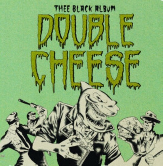 Thee Black Album - Double Cheese - Music - DIRTY WATER RECORDS - 5056321619631 - May 27, 2022