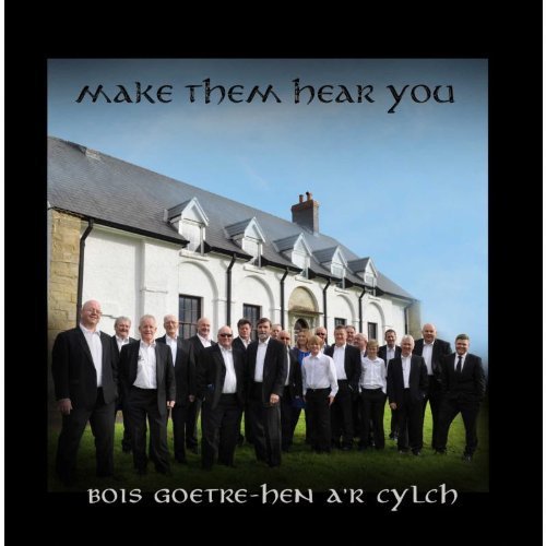 Make Them Hear You - Bois Goetre-hen Ar Cylch - Music - MUSIC WALES - 5060031874631 - February 18, 2013