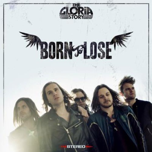 Born to Lose - Gloria Story - Musiikki - WILD KINGDOM - 5553555500631 - maanantai 7. huhtikuuta 2014