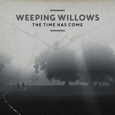Cover for Weeping Willows · Time Has Come (CD) (2014)