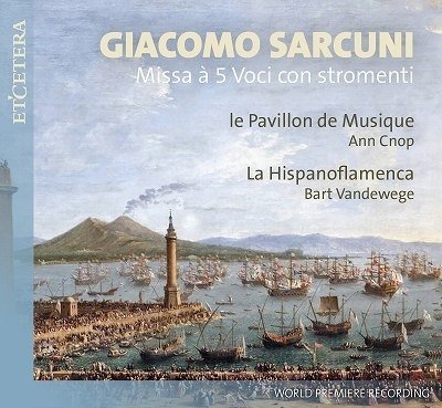 Sarcuni: Missa A 5 Voci Con Stromenti - Le Pavillon De Musique/La Hispanoflamenca / Ann Cnop / Bart Vandewege - Música - ETCETERA - 8711801017631 - 4 de noviembre de 2022