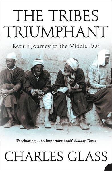 Cover for Charles Glass · The Tribes Triumphant: Return Journey to the Middle East (Paperback Book) (2007)