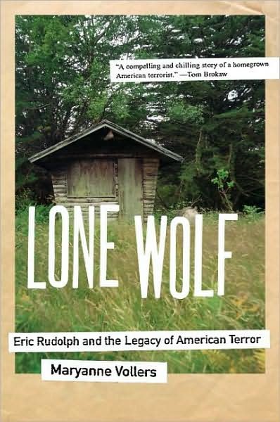 Cover for Maryanne Vollers · Lone Wolf: Eric Rudolph and the Legacy of American Terror (Paperback Book) (2007)