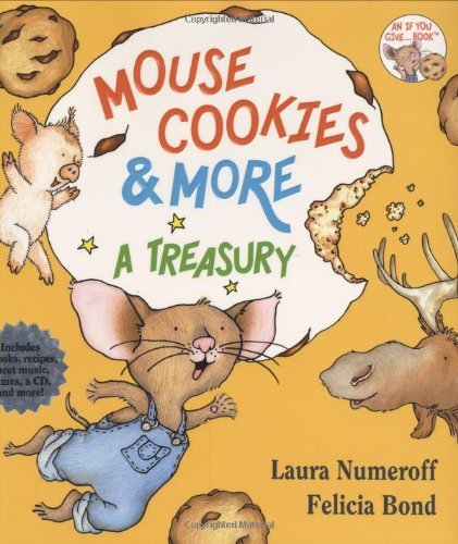 Cover for Laura Numeroff · Mouse Cookies &amp; More: A Treasury - If You Give... (Hardcover Book) [Har / Com edition] (2015)