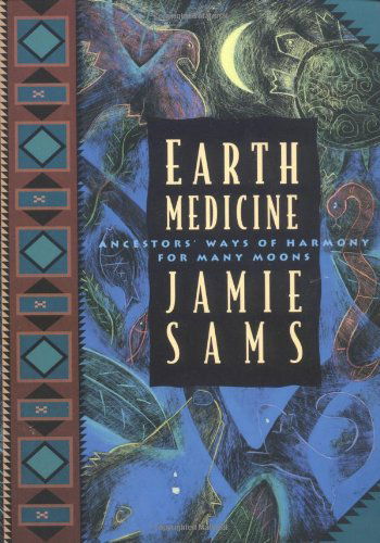 Cover for Jamie Sams · Earth Medicine: Ancestors' Ways of Harmony for Many Moons (Paperback Book) [1st edition] (1994)