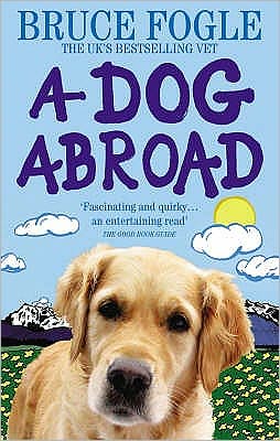 Cover for Bruce Fogle · A Dog Abroad: One Man and his Dog Journey into the Heart of Europe (Paperback Book) (2008)