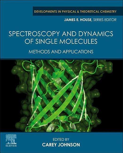 Spectroscopy and Dynamics of Single Molecules: Methods and Applications - Developments in Physical & Theoretical Chemistry - Johnson - Boeken - Elsevier Science Publishing Co Inc - 9780128164631 - 15 augustus 2019