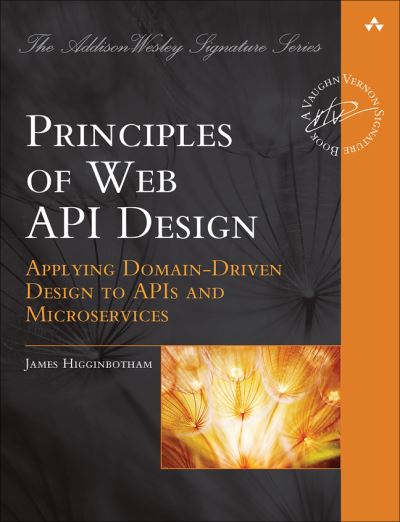 Cover for James Higginbotham · Principles of Web API Design: Delivering Value with APIs and Microservices - Addison-Wesley Signature Series (Vernon) (Paperback Book) (2022)