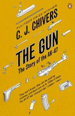 Cover for C. J. Chivers · The Gun: The Story of the AK-47 (Paperback Book) (2011)